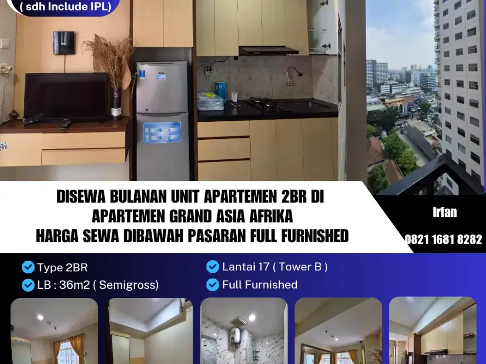 Disewa Bulanan Unit Apartemen 2BR di 
Apartemen Grand Asia Afrika
Harga Sewa Dibawah Pasaran Full Furnished