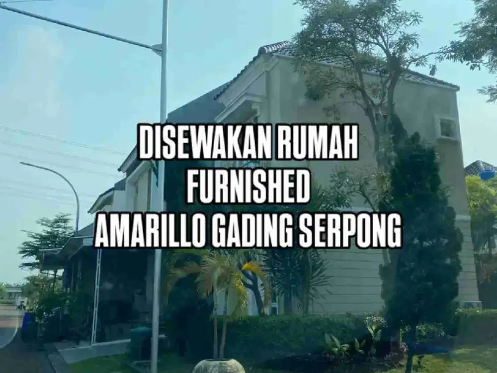 DISEWA RUMAH CANTIK FULL FURNISHED AMARILLO VILLAGE DI GADING SERPONG