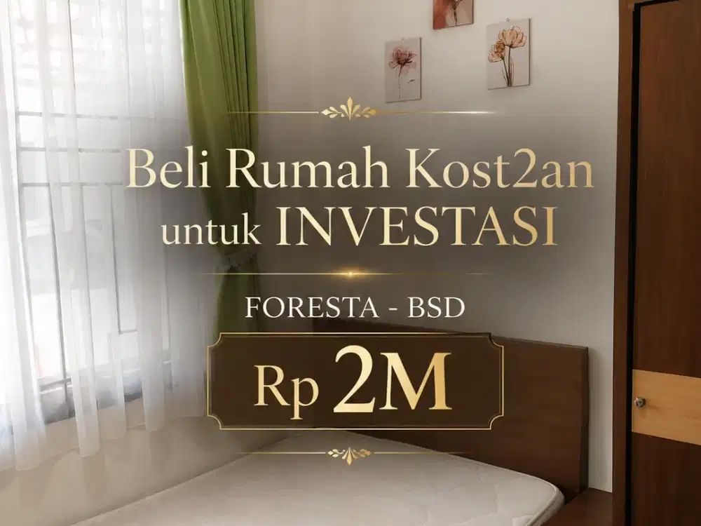 Beli Rumah Kost untuk Investasi di Foresta BSD