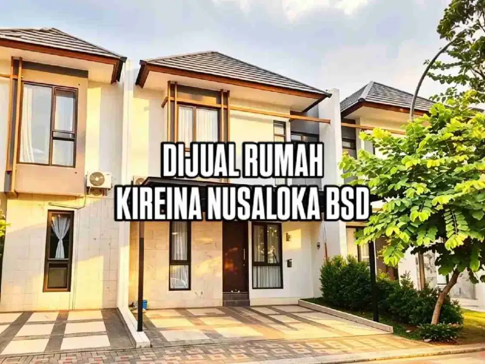 DIJUAL RUMAH MURAH KIREINA PARK NUSALOKA BSD CITY