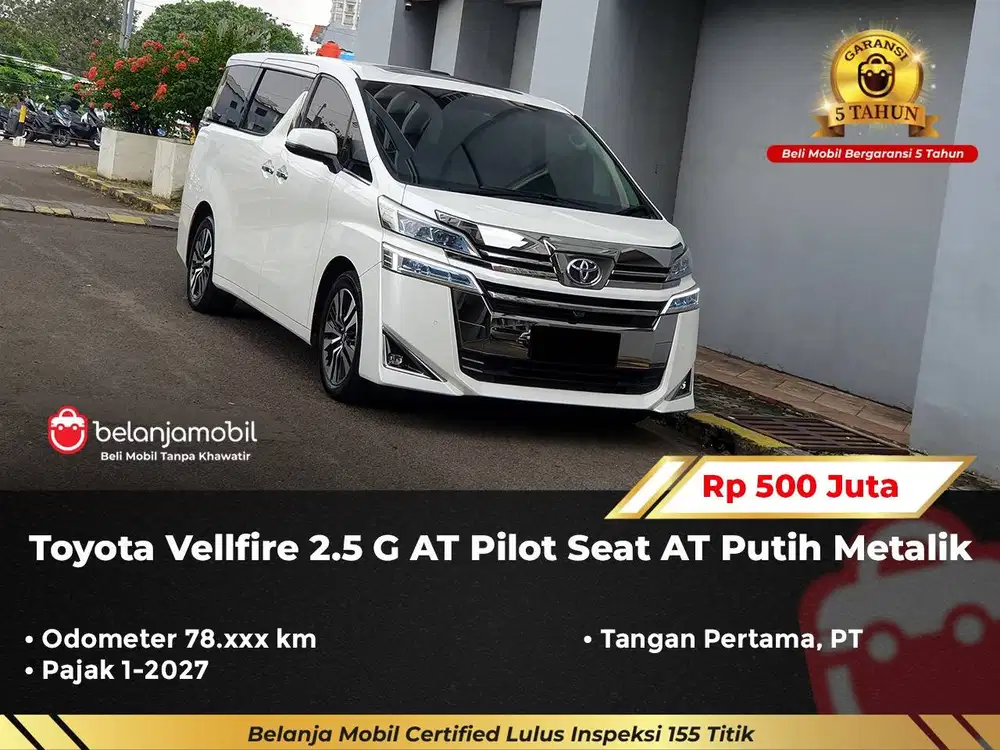 [ GARANSI 5TH ] Toyota Vellfire 2.5 G AT Pilot Seat AT 2018/2019