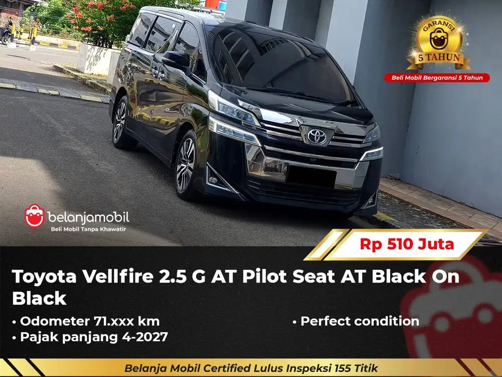 [ GARANSI 5TH ] Toyota Vellfire 2.5 G Pilot Seat AT 2018/2019