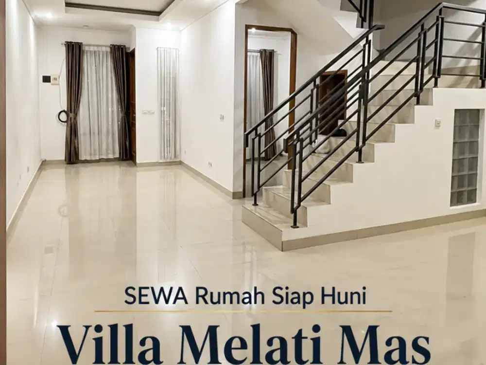 SEWA RUMAH SIAP HUNI DI VILLA MELATI MAS SERPONG