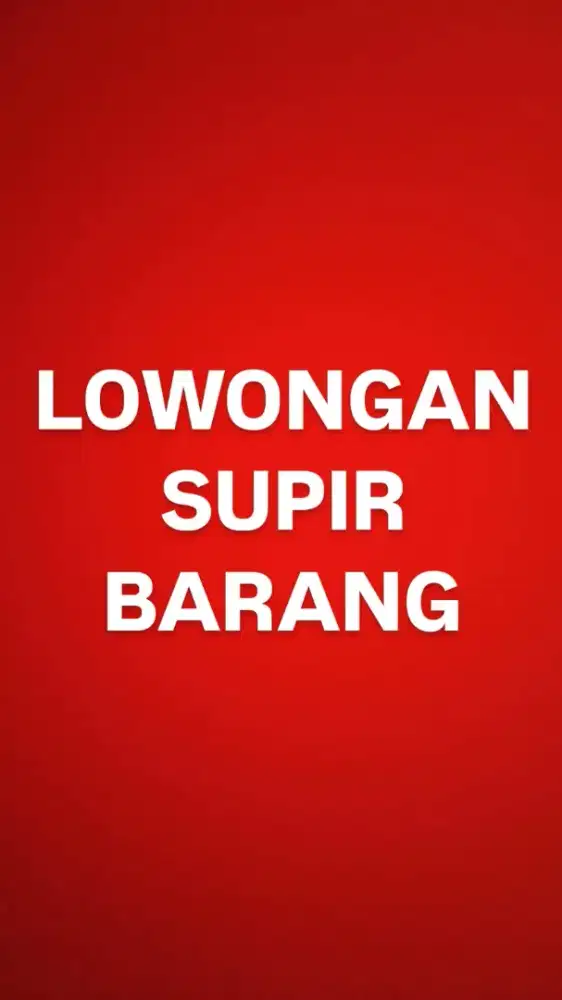 LOWONGAN SUPIR BARANG