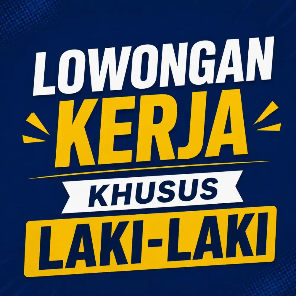 Lowongan Kerja Untuk Laki-laki