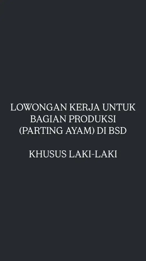LOWONGAN KERJA UNTUK BAGIAN PRODUKSI (PARTING AYAM) DI BSD