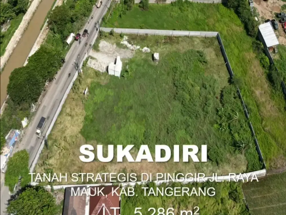 TANAH BEBAS BANJIR!! LOKASI STRATEGIS PINGGIR JL RAYA Sukadiri, Mauk Tangerang
