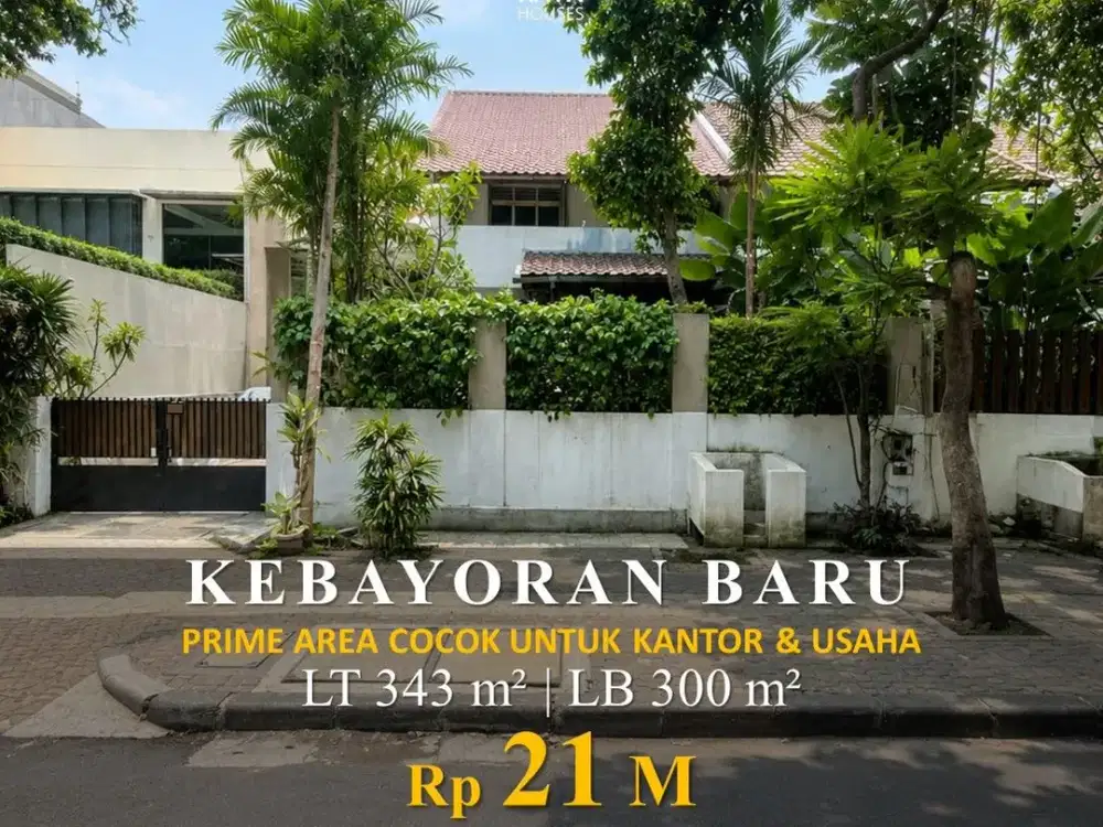 DIJUAL RUMAH KANTOR KEBAYORAN BARU 343M² Rp21 MILIAR SHM 2 LANTAI