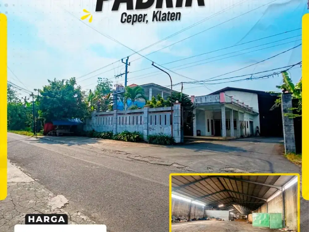 DIJUAL PABRIK SIAP OPERASIONAL DI ZONA INDUSTRI CEPER, KLATEN