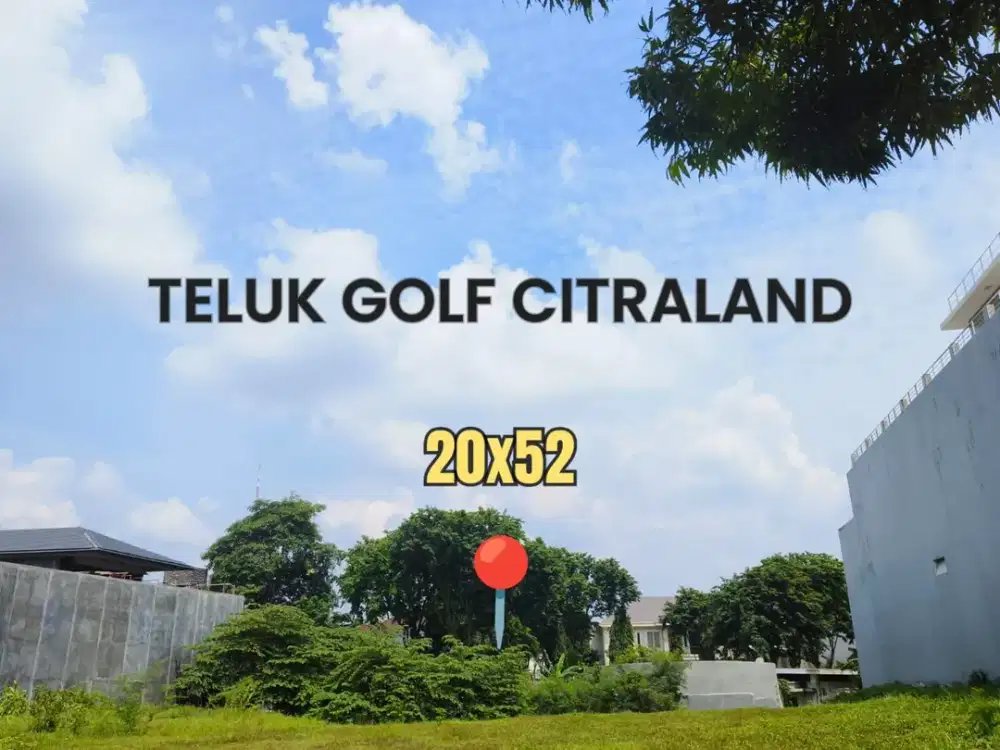 JUAL CEPAAT TANAH TELUK GOLF CITRALAND SURABAYA BARAT. DEKAT G WALK, KEDUTAAN BESAR AS, Dsb