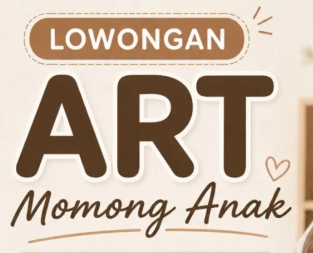 Dibutuhkan ART dan Momong Anak