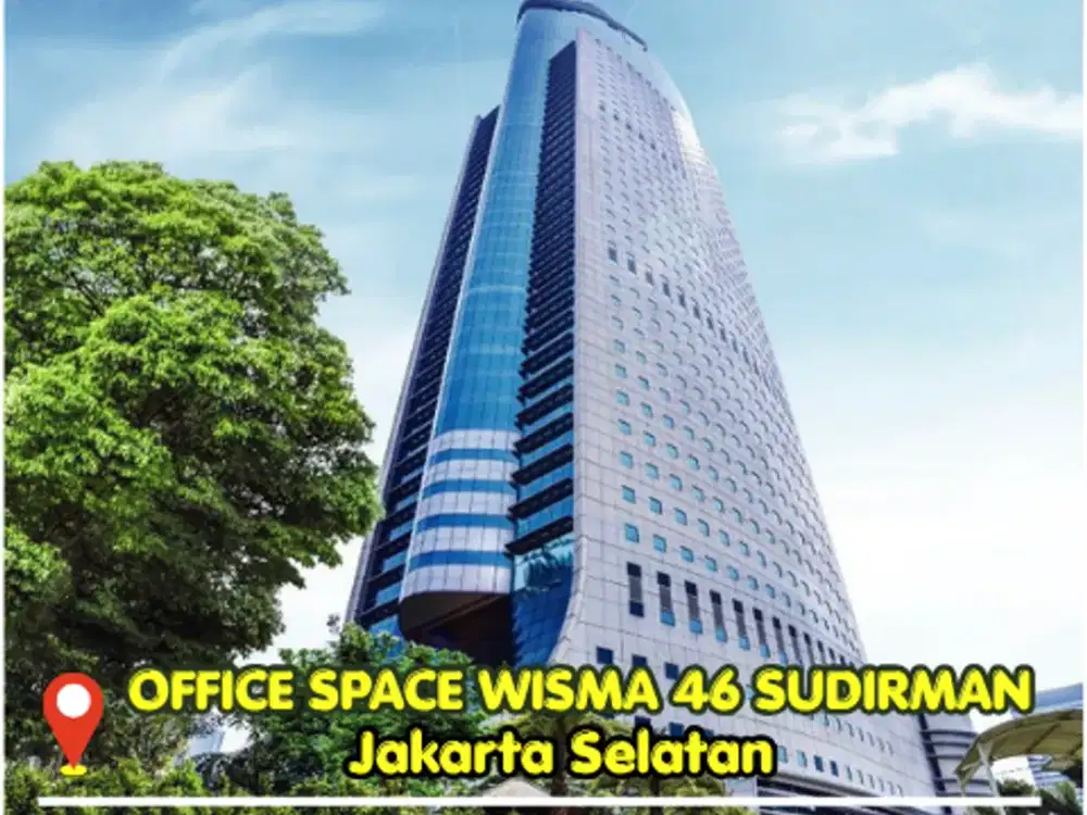 Disewakan Office Space Wisma 46 Kota BNI Sudirman Prime Location