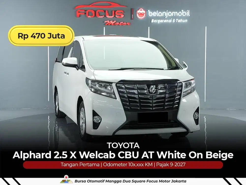 [ GARANSI 5THN WELCAB ] Toyota Alphard 2.5 X CBU 2016/2017/2018