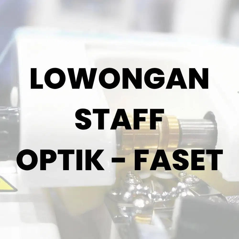 Lowongan Staff Optik - Faset (Edger)