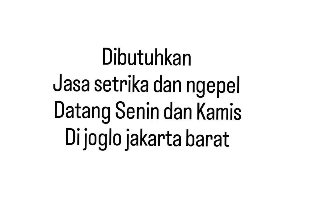 dibutuhkan jasa setrika dan ngepel rumah, masuk senin dan kamis aja.