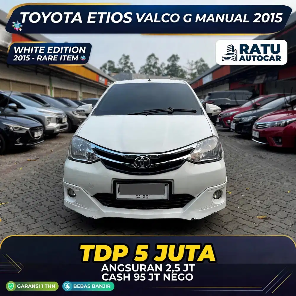 DP PROMO 5JT ANGSURAN 2JUTAAN ETIOS VALCO G MANUAL 2015 WHITE EDITION