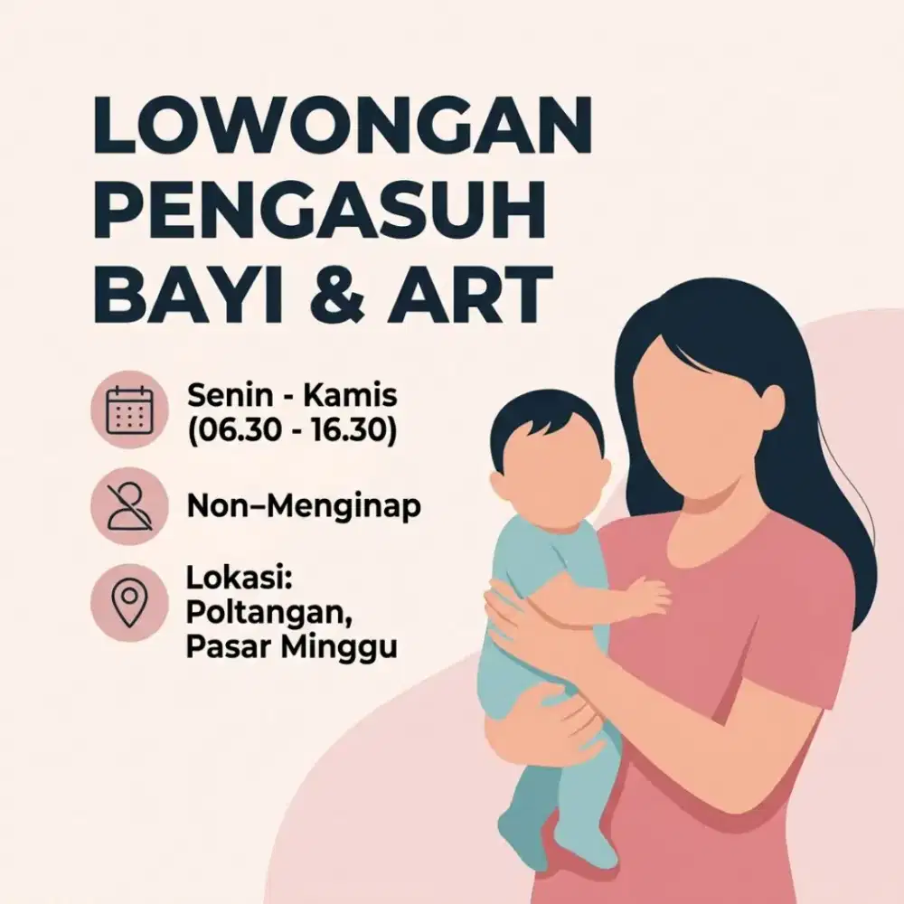 [DIBUTUHKAN] Pengasuh Bayi & ART (Non-Menginap / Pulang Pergi)