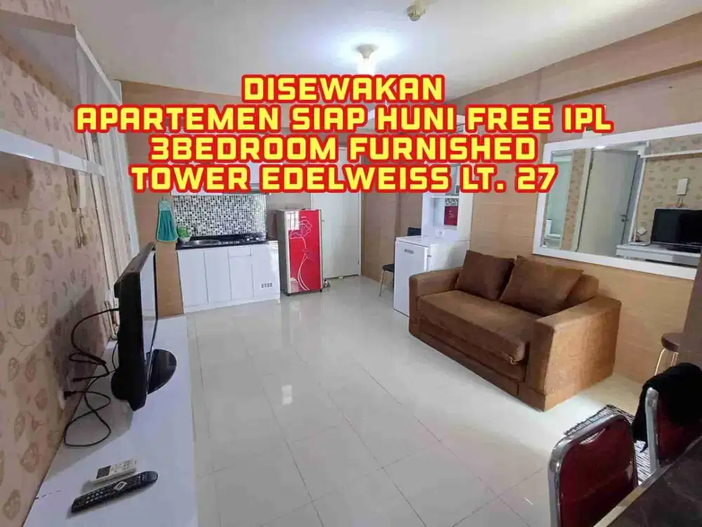 Disewakan Apartemen siap huni free IPL tipe 3bedroom furnished tower edelweiss lt. 27 Bassura City