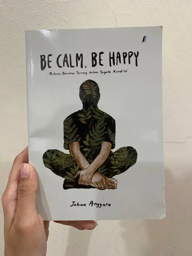 Be Calm, Be Happy (Rahasia bersikap tenang dalam segala kondisi)