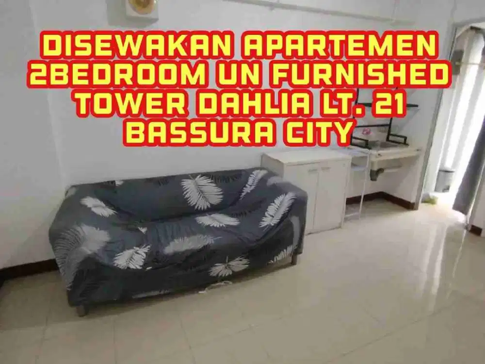Disewakan Apartemen Siap Huni Free IPL Tipe 2Bedroom Un Furnished Tower Dahlia Lt. 21 Bassura City