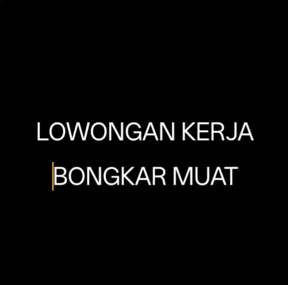 Lowongan bagian bongkar muat. Khusus pria