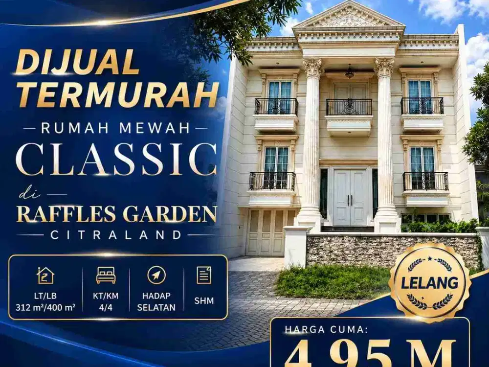 DIJUAL TERMURAH LELANG RUMAH MEWAH CLASSIC DI RAFFLES GARDEN CITRALAND