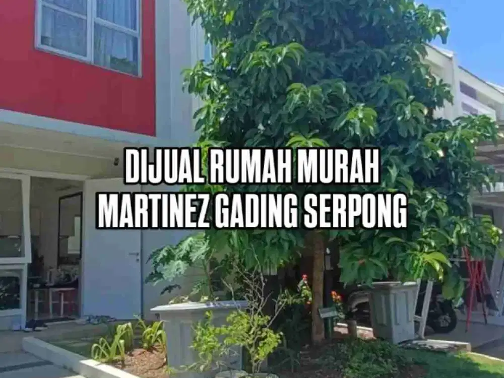 DIJUAL RUMAH MURAH MARTINEZ GADING SERPONG