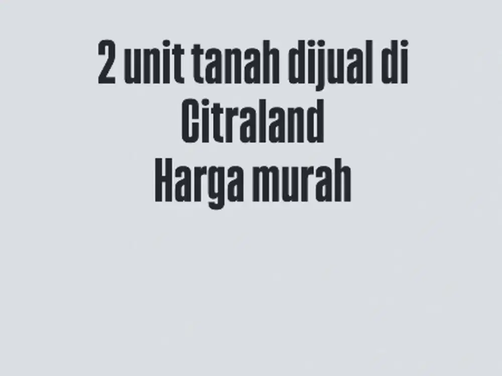 DIJUAL KAVLING SIAP BANGUN CITRALAND HARGA MURAH