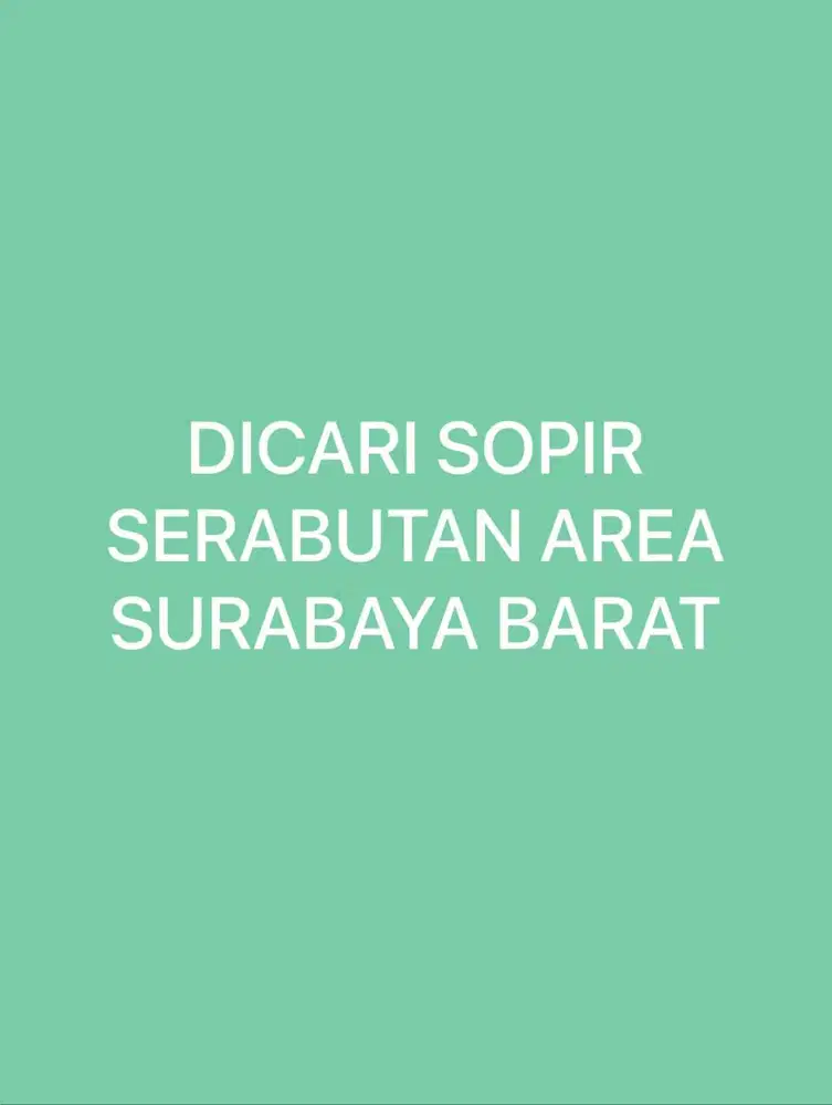 [SBY TIMUR] DICARI SOPIR SERABUTAN SIM A DOMISILI SURABAYA BARAT