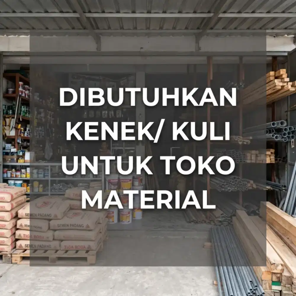 Lowongan kerja kenek / kuli toko material