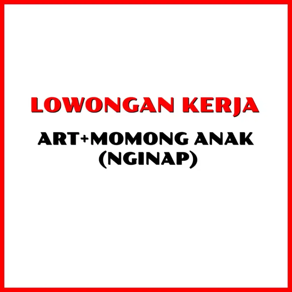 LOWONGAN KERJA ART + MOMONG