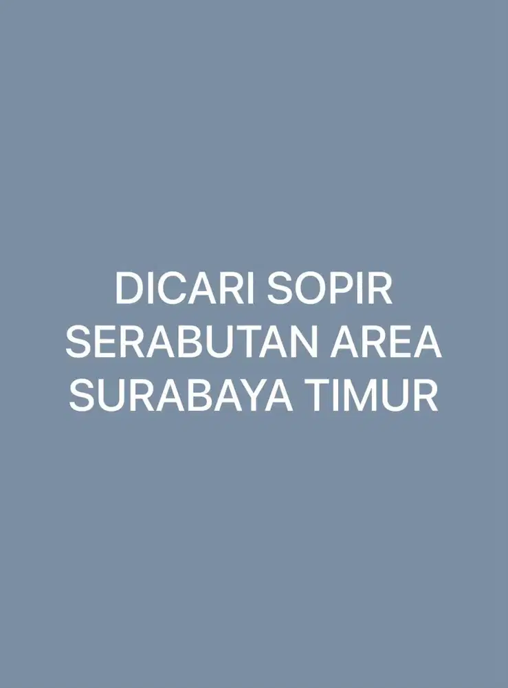[SBY TIMUR] DICARI SOPIR SERABUTAN SIM A DOMISILI SURABAYA TIMUR