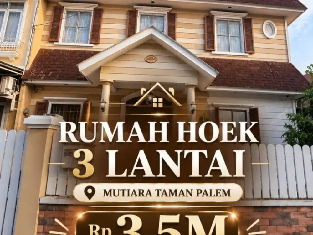 DIJUAL Rumah Hoek 3 Lantai BONUS isinya di Mutiara Taman Palem