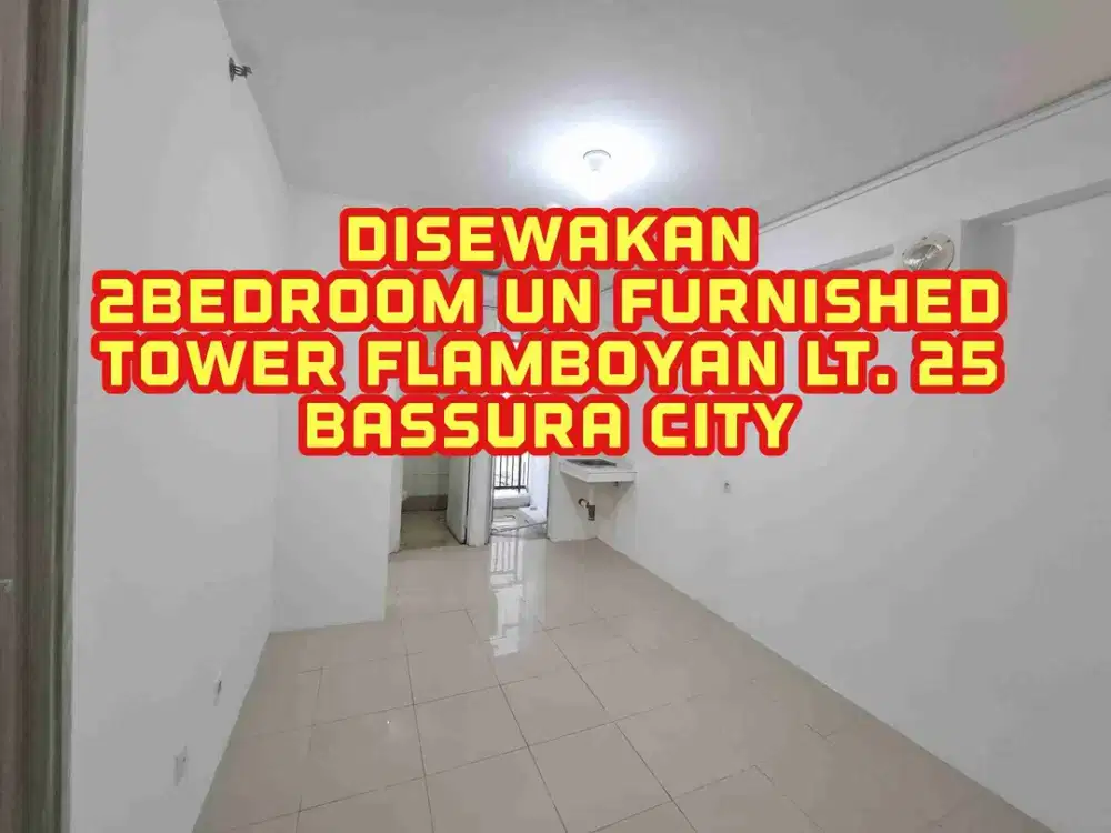 Disewakan Apartemen siap huni free IPL tipe 2 bedroom un furnished tower flamboyan lt. 25 Bassura City
