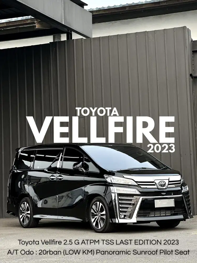 Toyota Vellfire 2.5 G ATPM TSS LAST EDITION 2023 KM ANTIK LIKE NEW