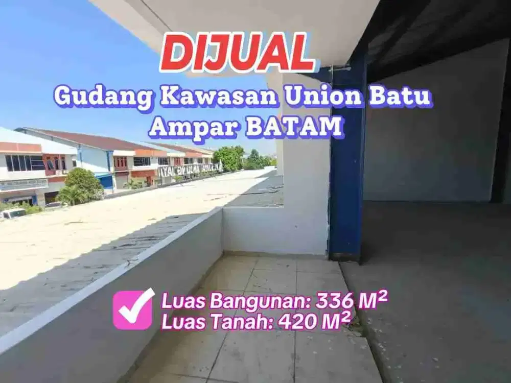 Dijual Gudang di Komplek Union Industrial Park Batu Ampar Batam Lokasi Strategis