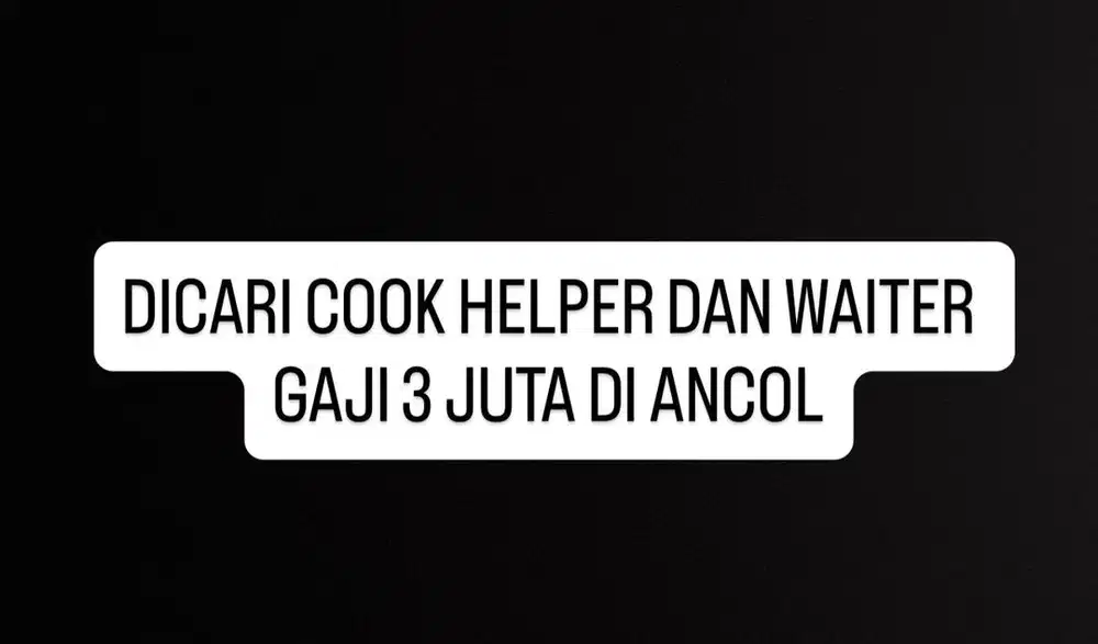 DIBUTUHKAN WAITER DAN COOK HELPER DI DAERAH ANCOL