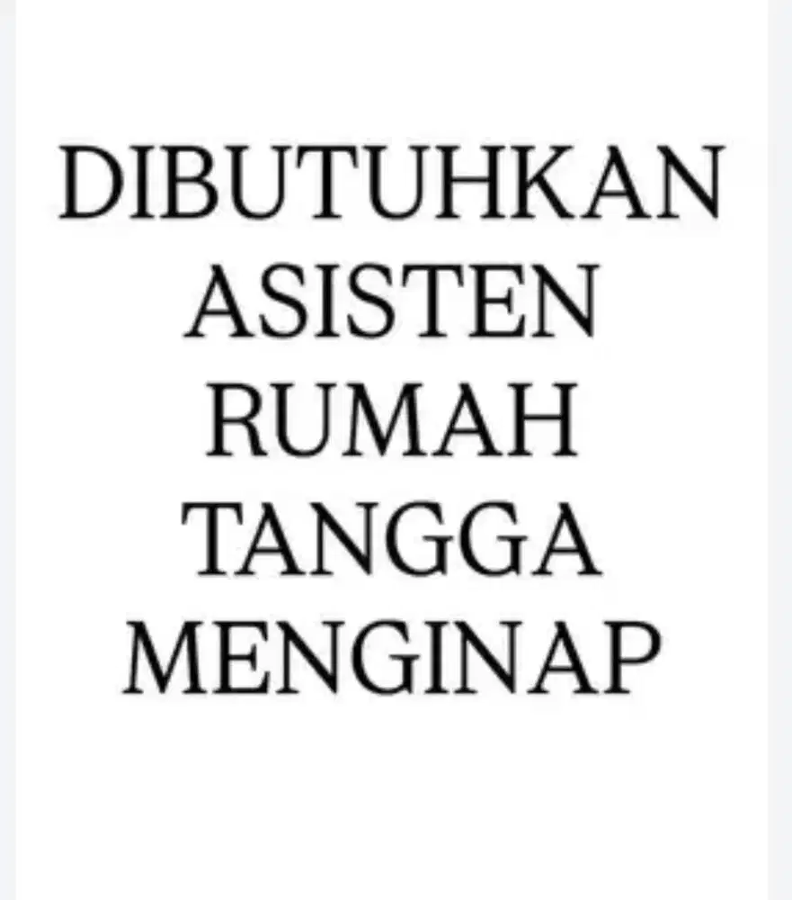 Dicari ART pembantu wanita menginap