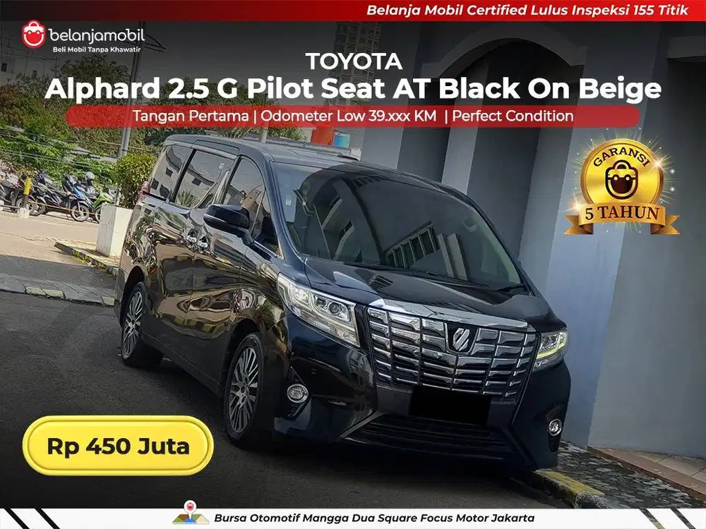 [ GARANSI 5THN LOW KM ] Toyota Alphard 2.5 G Pilot Seat 2016/2017/2018