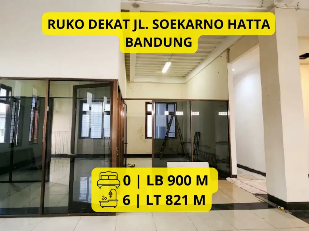 DISEWAKAN RUKO DEKAT JL. SOEKARNO HATTA Main Road • Tanah & Bangunan Luas | LT 821 m² | LB 900 m² | 6 KM