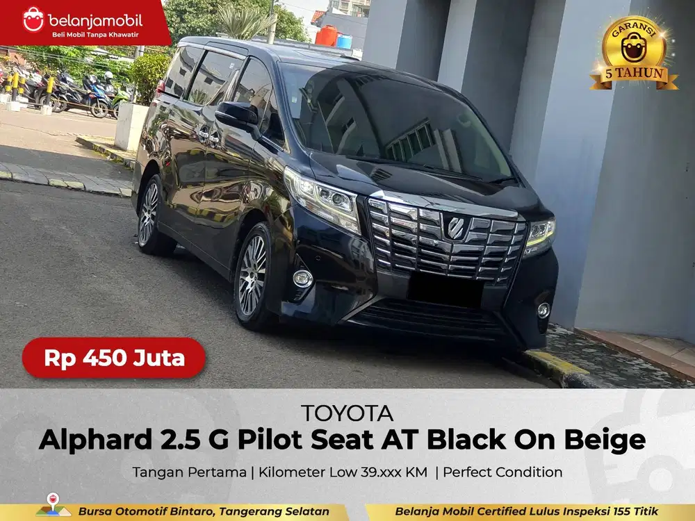 [ GARANSI 5THN LOW KM ] Toyota Alphard 2.5 G Pilot Seat 2016/2017/2018