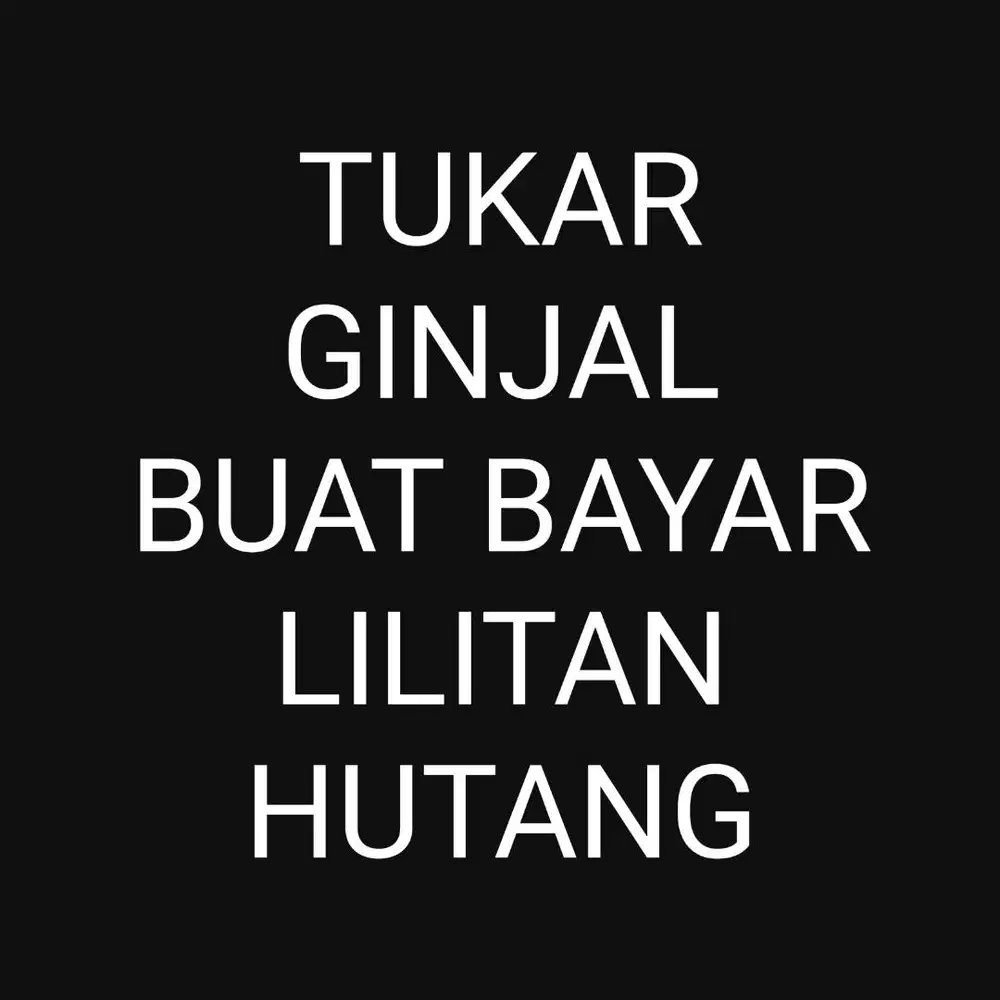 TUKAR GINJAL MELUNASI LILITAN HUTANG