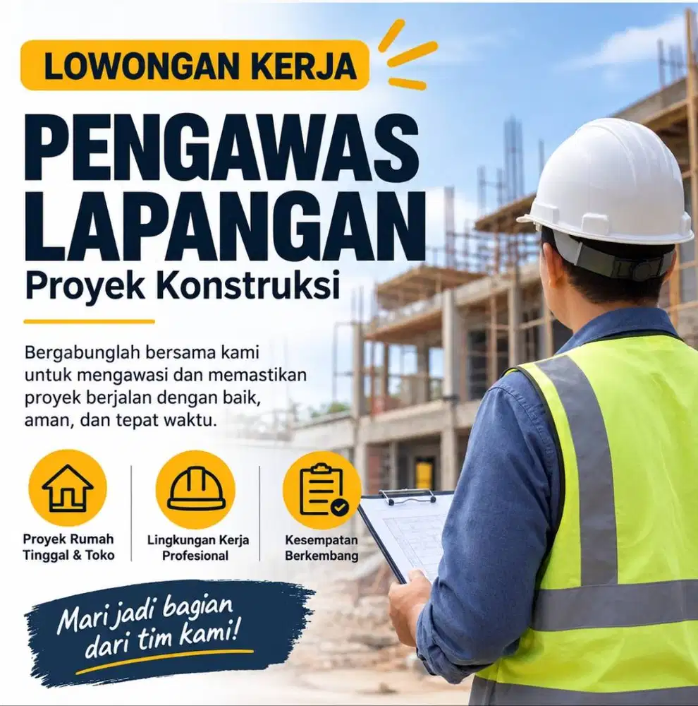 Dicari Pengawas Lapangan Proyek Konstruksi