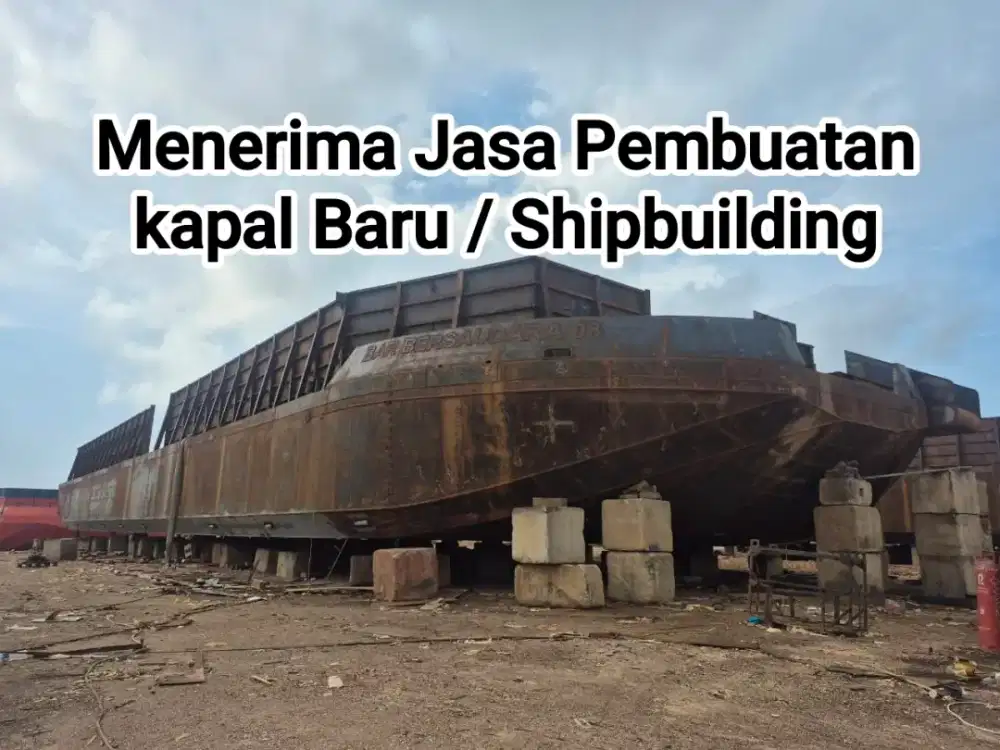 Menerima Jasa Pembuatan Kapal Baru Shipbuilding