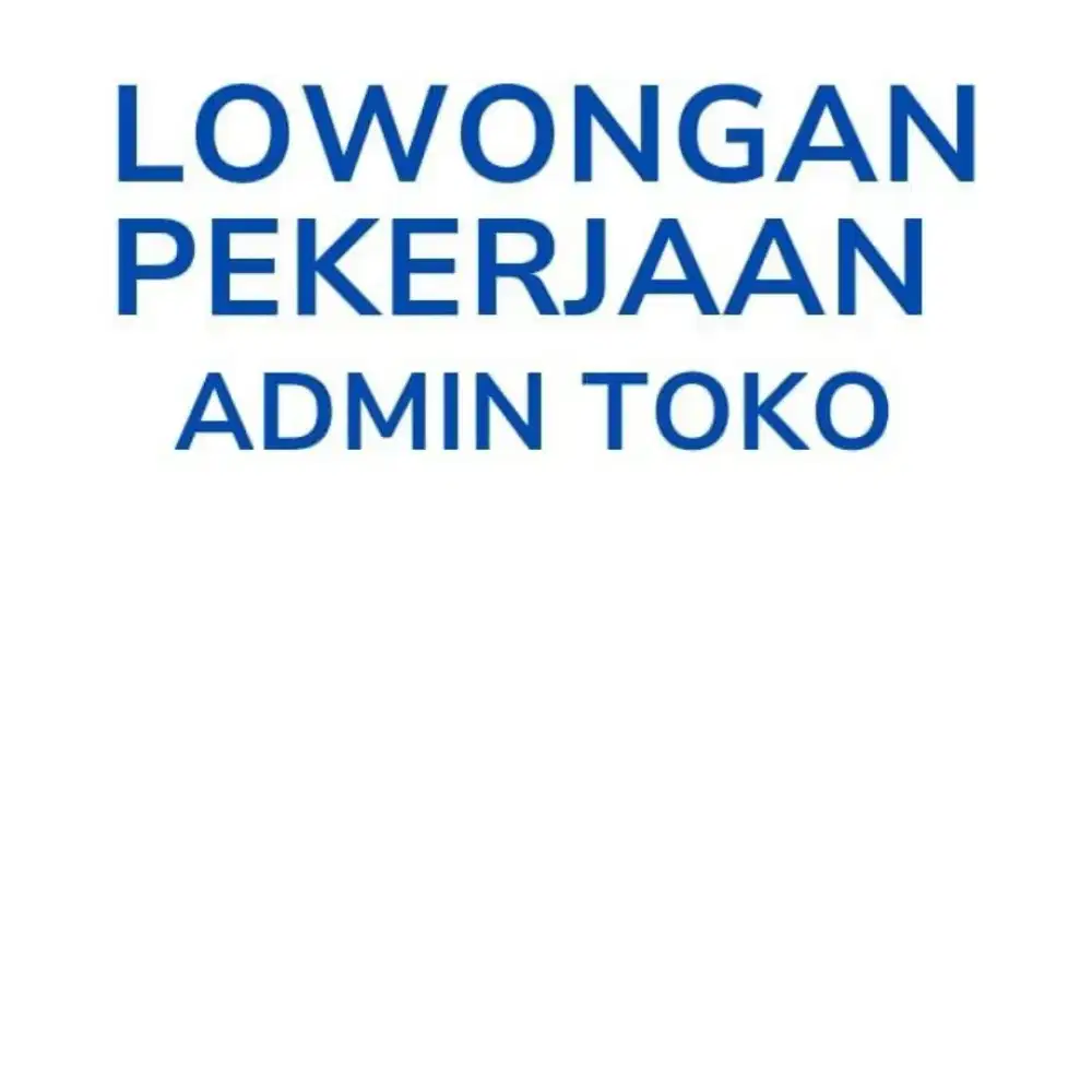 Loker Lowongan Pekerjaan Admin Staff Jaga Toko