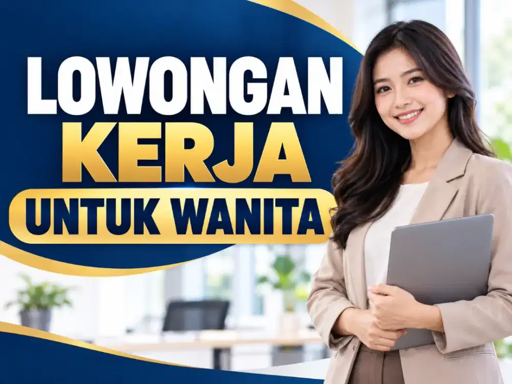 LOWONGAN KERJA UNTUK WANITA