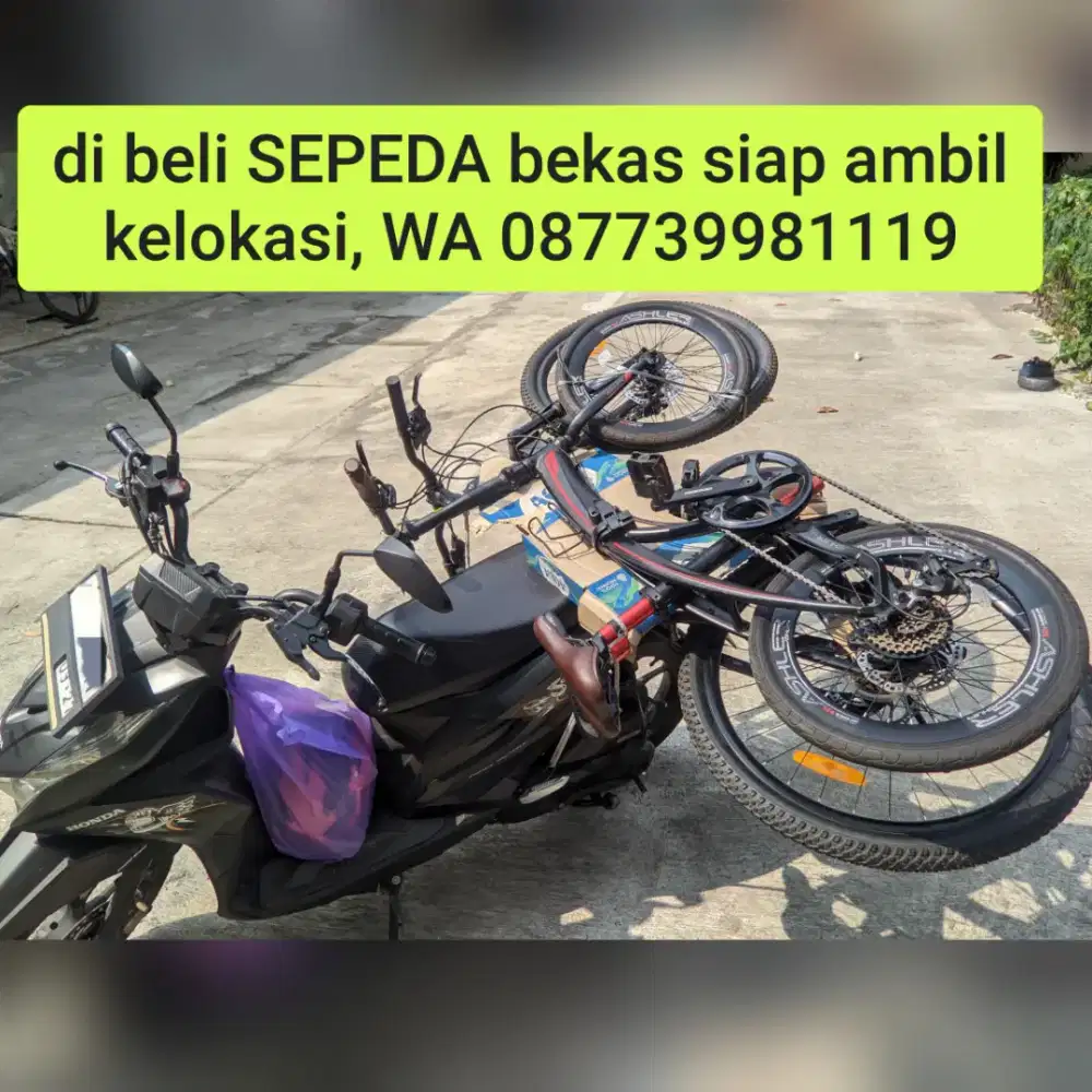 cari & di beli sepeda bekas yg mau di jual siap ambil kelokasi