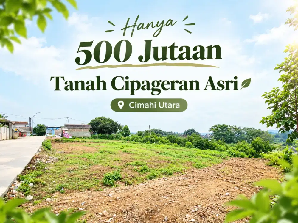 Tanah Cipageran Asri - Dekat Alam Wisata Cimahi Utara