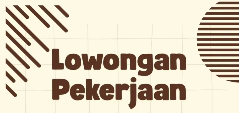 Lowongan kerja bagi yang membutuhkan kerja