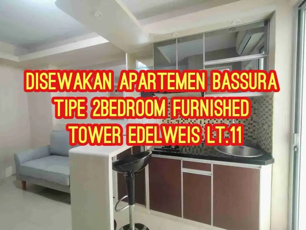 Disewakan Apartemen Bassura city siap huni free IPL tipe 2bedroom furnished tower edelweis lt.11